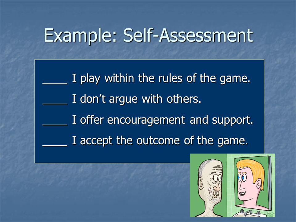 Example: Self-Assessment ____I play within the rules of the game.