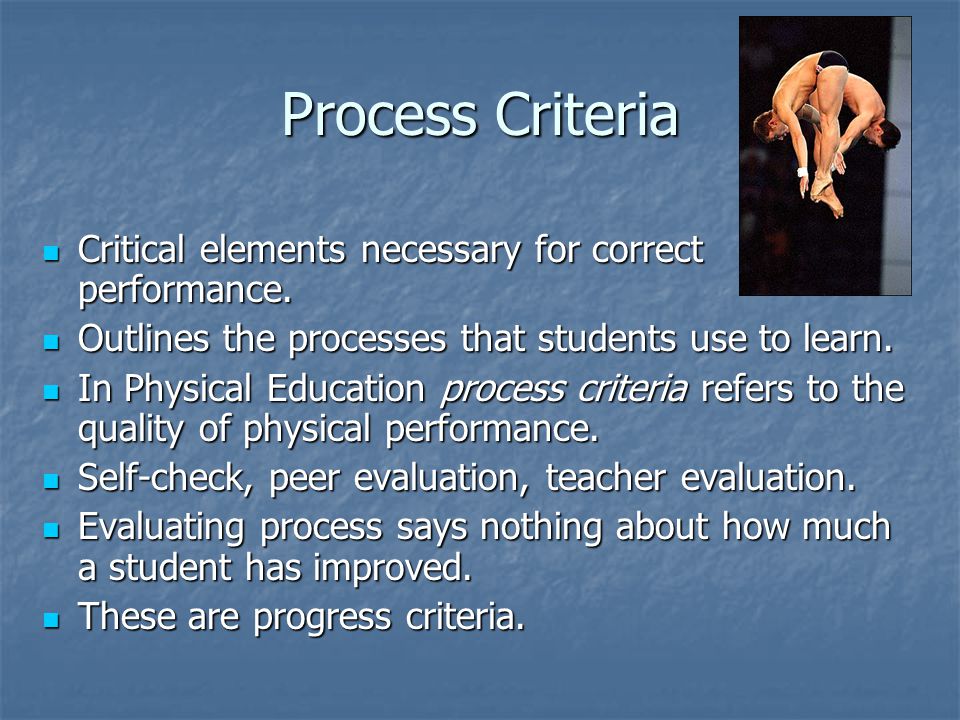 Process Criteria Critical elements necessary for correct performance.