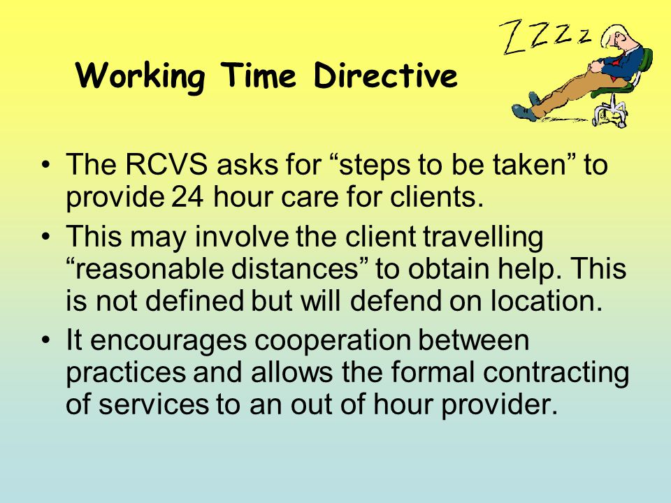 The RCVS asks for steps to be taken to provide 24 hour care for clients.