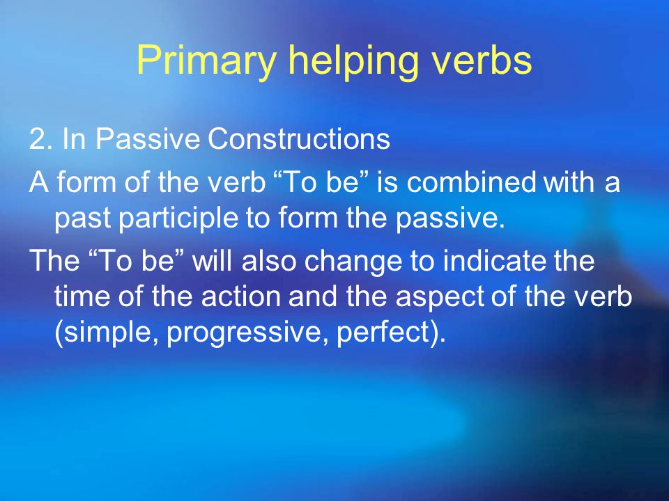 Primary helping verbs 2.