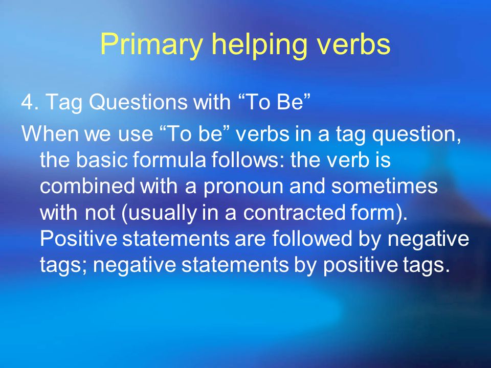 Primary helping verbs 4.
