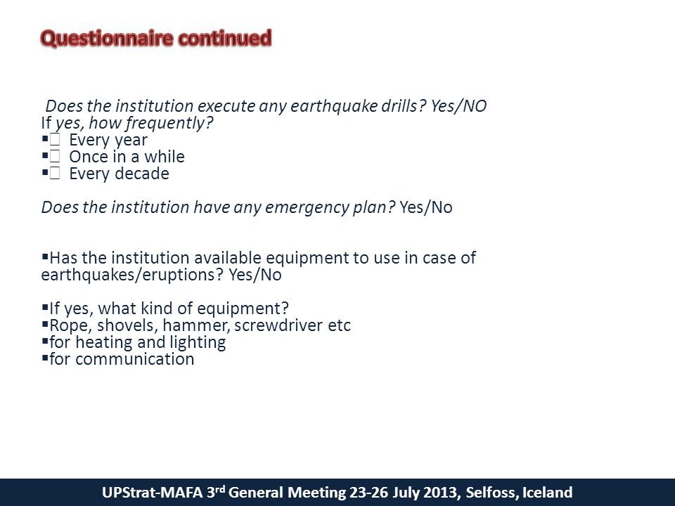 UPStrat-MAFA 3 rd General Meeting July 2013, Selfoss, Iceland Does the institution execute any earthquake drills.