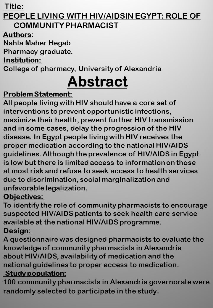 Title: PEOPLE LIVING WITH HIV/AIDSIN EGYPT: ROLE OF COMMUNITY PHARMACIST Authors: Nahla Maher Hegab Pharmacy graduate.
