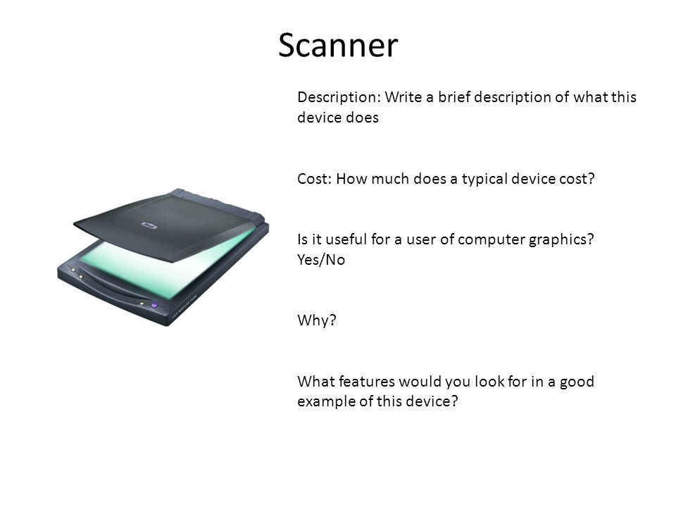 Scanner Description: Write a brief description of what this device does Cost: How much does a typical device cost.