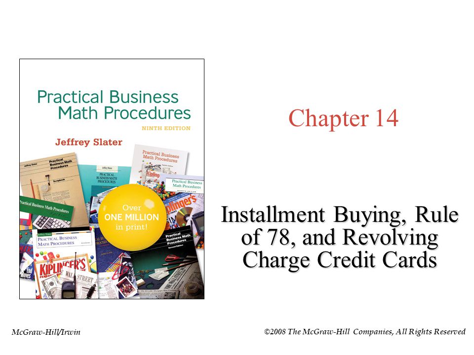 McGraw-Hill/Irwin ©2008 The McGraw-Hill Companies, All Rights Reserved Chapter 14 Installment Buying, Rule of 78, and Revolving Charge Credit Cards