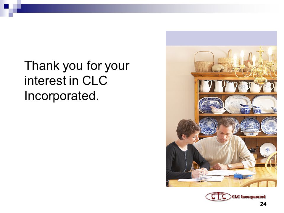 24 Thank you for your interest in CLC Incorporated.