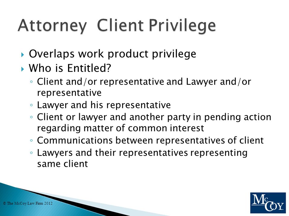  Overlaps work product privilege  Who is Entitled.