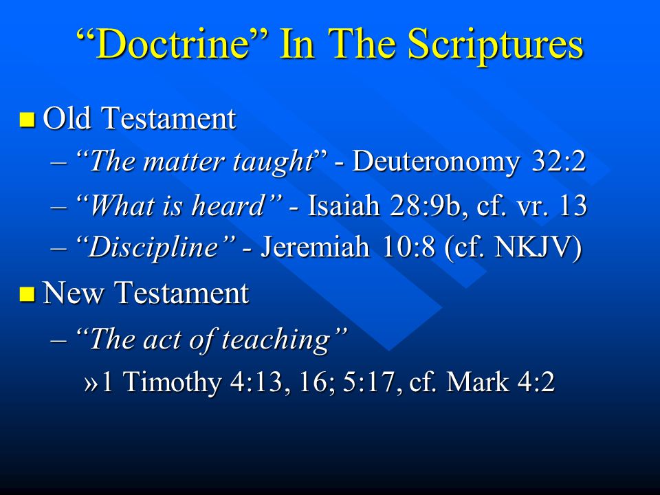 Doctrine In The Scriptures n Old Testament – The matter taught - Deuteronomy 32:2 – What is heard - Isaiah 28:9b, cf.