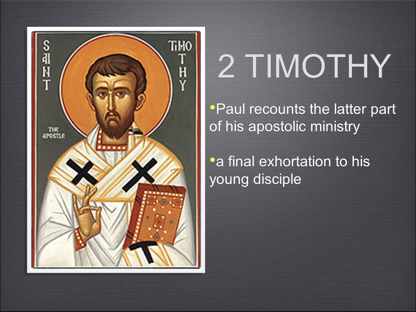 2 TIMOTHY Paul recounts the latter part of his apostolic ministry a final exhortation to his young disciple Paul recounts the latter part of his apostolic ministry a final exhortation to his young disciple