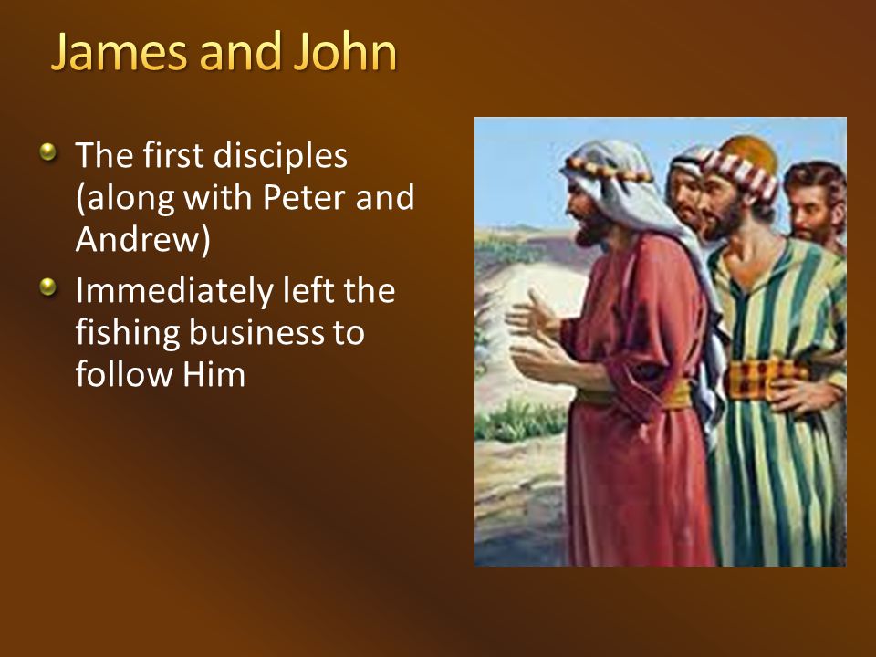 The first disciples (along with Peter and Andrew) Immediately left the fishing business to follow Him