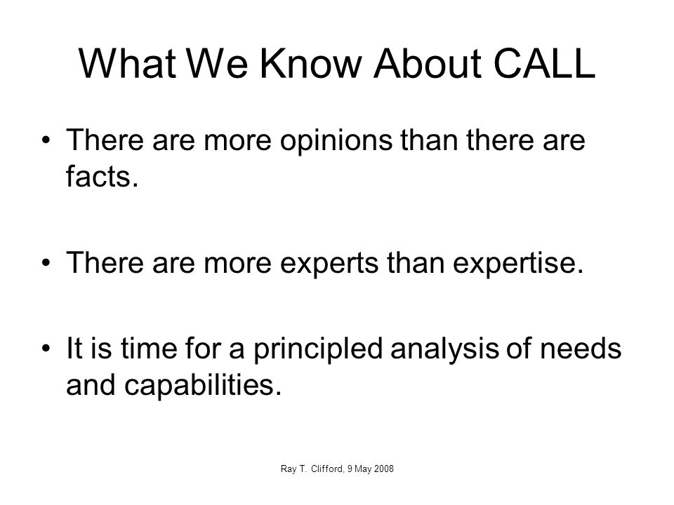 What We Know About CALL There are more opinions than there are facts.