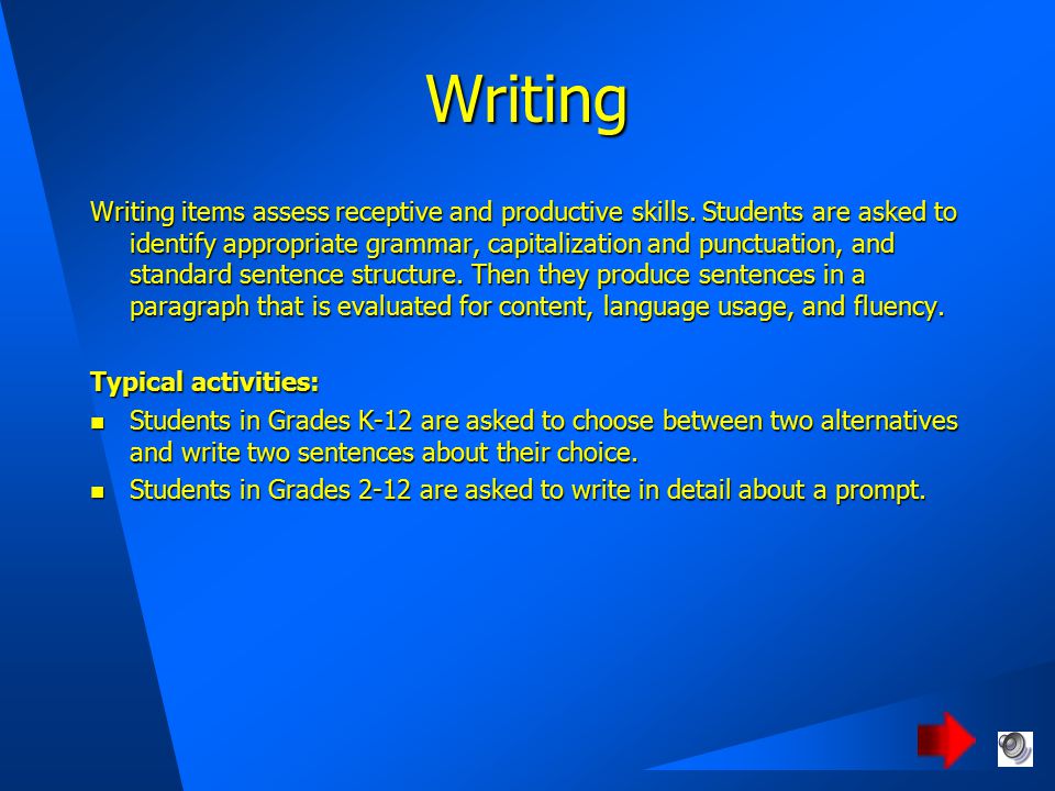Writing Writing items assess receptive and productive skills.