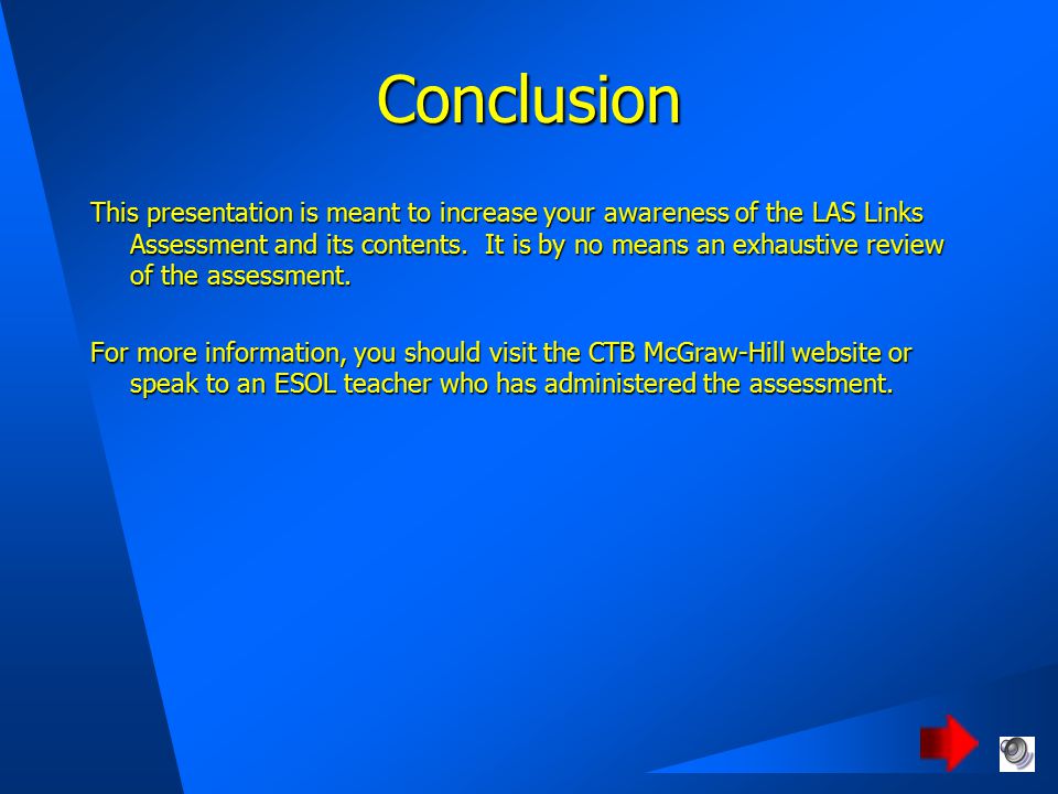 Conclusion This presentation is meant to increase your awareness of the LAS Links Assessment and its contents.