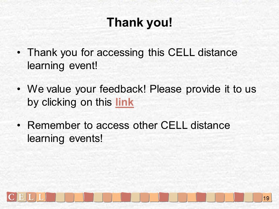 Thank you. Thank you for accessing this CELL distance learning event.