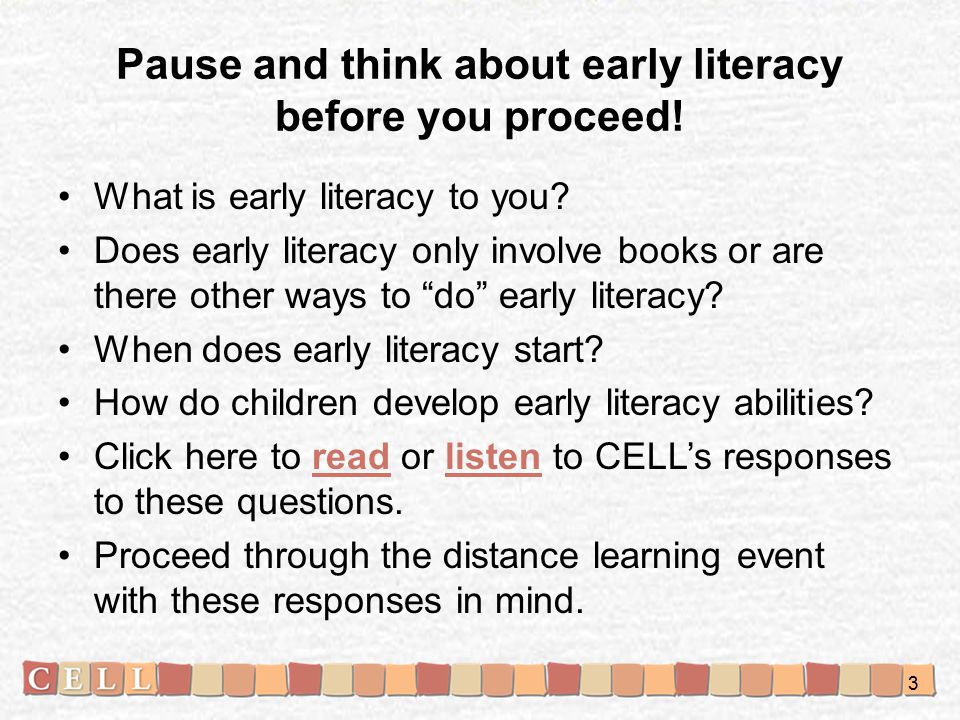 Pause and think about early literacy before you proceed.