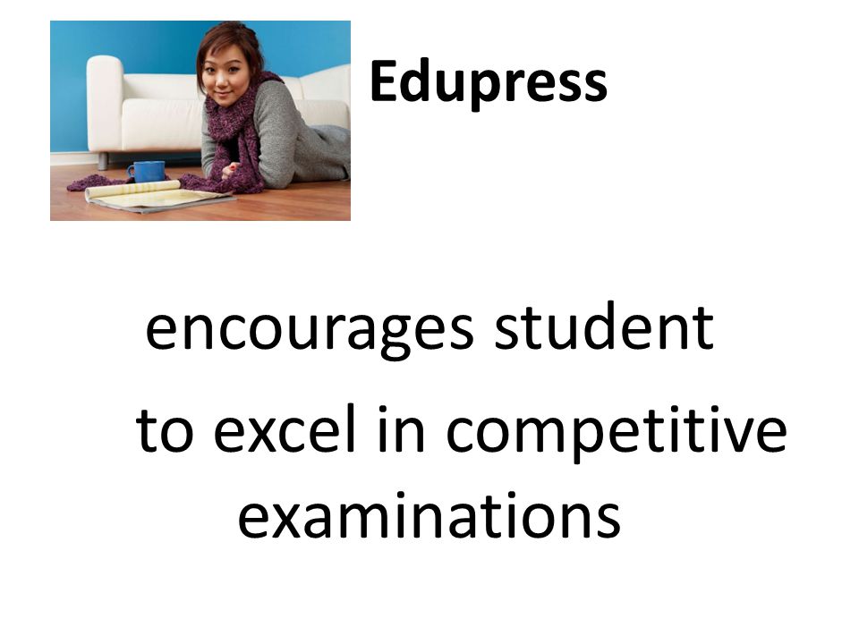 Edupress encourages student to excel in competitive examinations