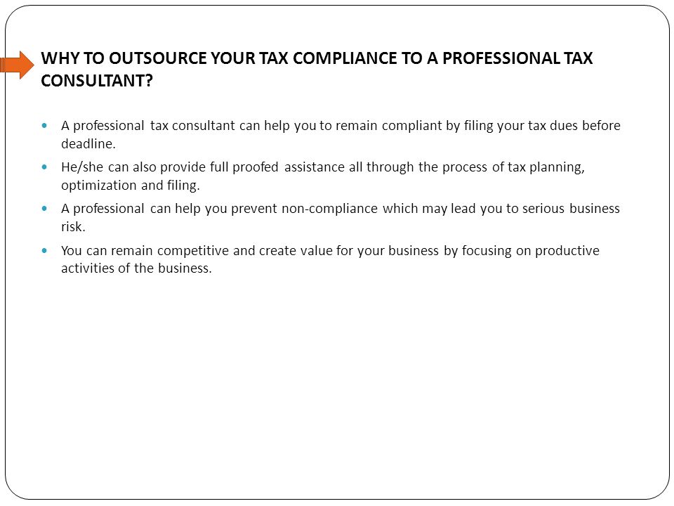 WHY TO OUTSOURCE YOUR TAX COMPLIANCE TO A PROFESSIONAL TAX CONSULTANT.