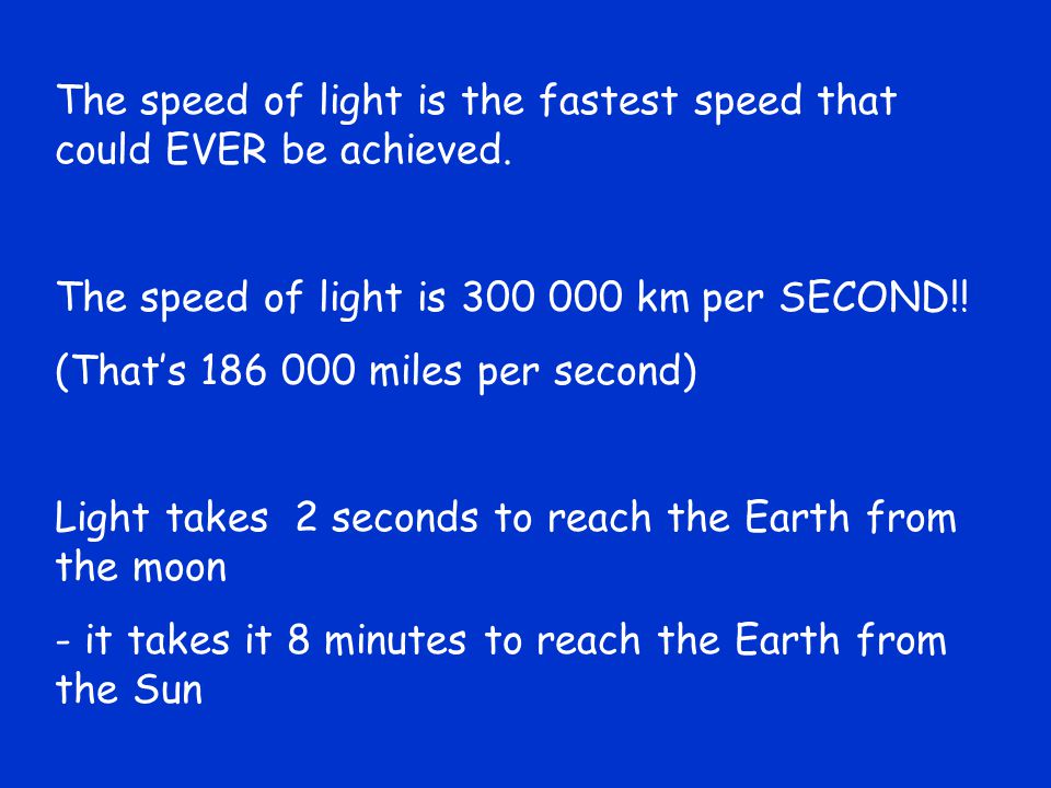 The speed of light is the fastest speed that could EVER be achieved.