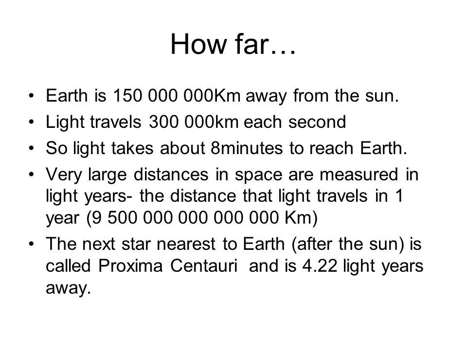 How far… Earth is Km away from the sun.