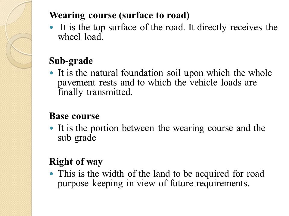 Wearing course (surface to road) It is the top surface of the road.