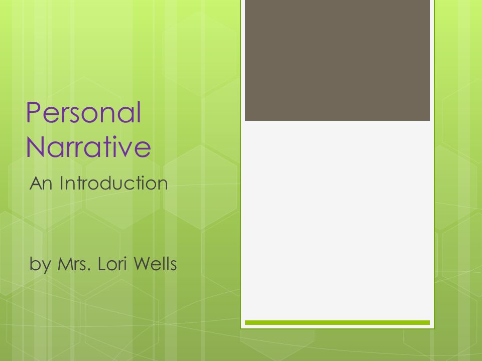 Personal Narrative An Introduction by Mrs. Lori Wells