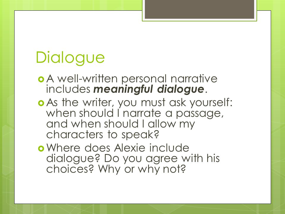 Dialogue  A well-written personal narrative includes meaningful dialogue.