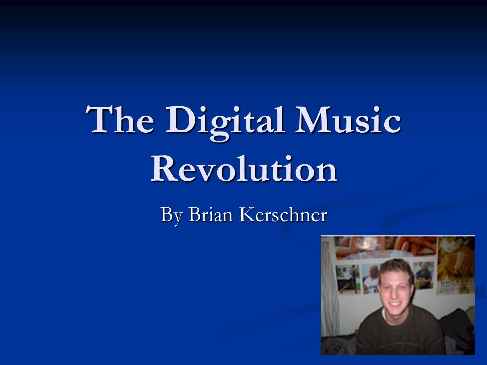 The Digital Music Revolution By Brian Kerschner