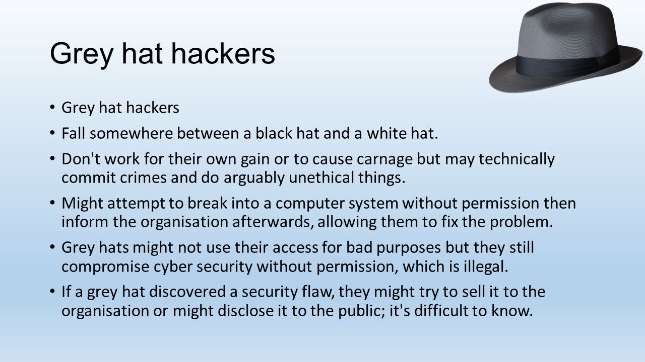 Black, White, Grey Hat Hackers Not all hackers are bad…which one's which? -  ppt download
