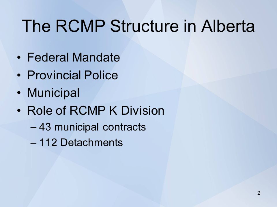 The RCMP Structure in Alberta Federal Mandate Provincial Police Municipal Role of RCMP K Division –43 municipal contracts –112 Detachments 2