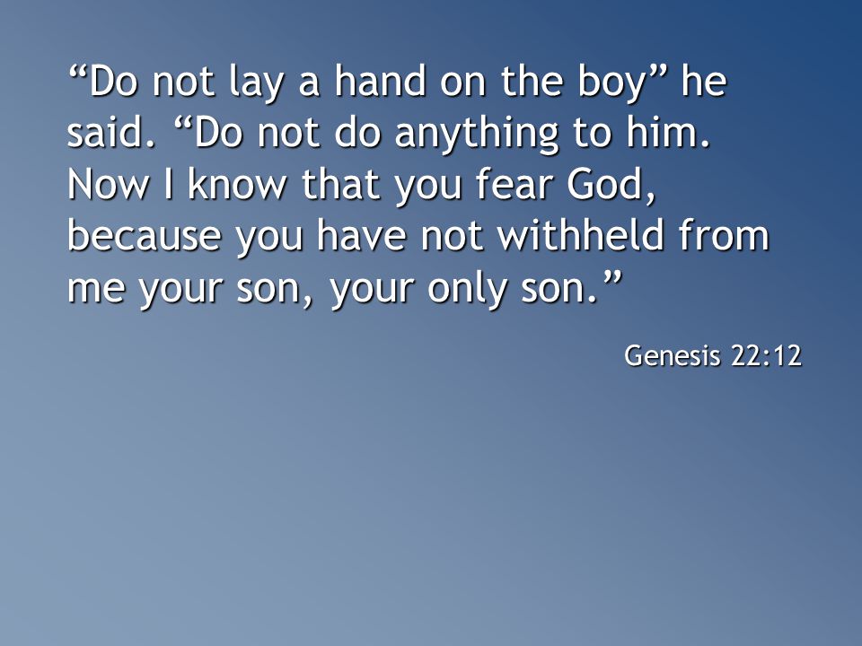 Do not lay a hand on the boy he said. Do not do anything to him.