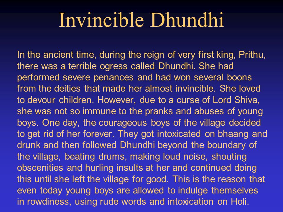 Invincible Dhundhi In the ancient time, during the reign of very first king, Prithu, there was a terrible ogress called Dhundhi.