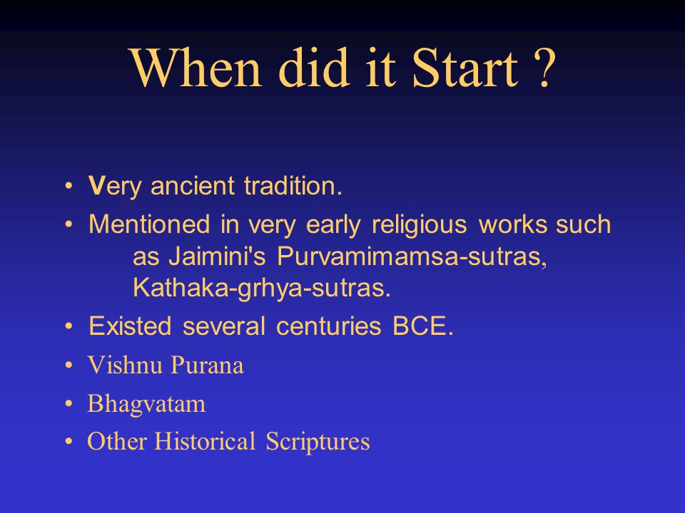 When did it Start . Very ancient tradition.