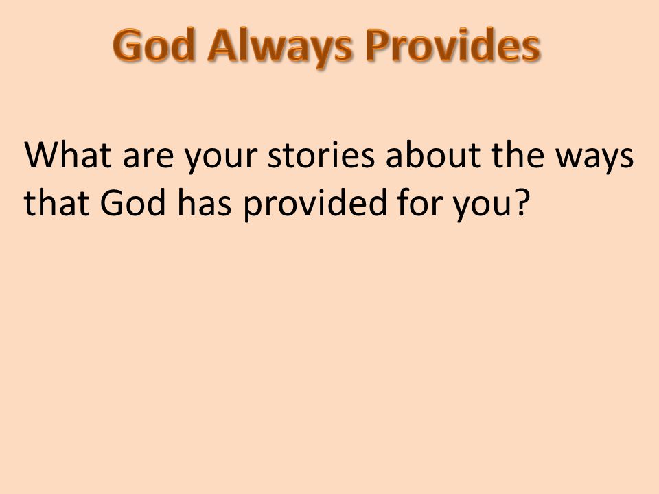 What are your stories about the ways that God has provided for you