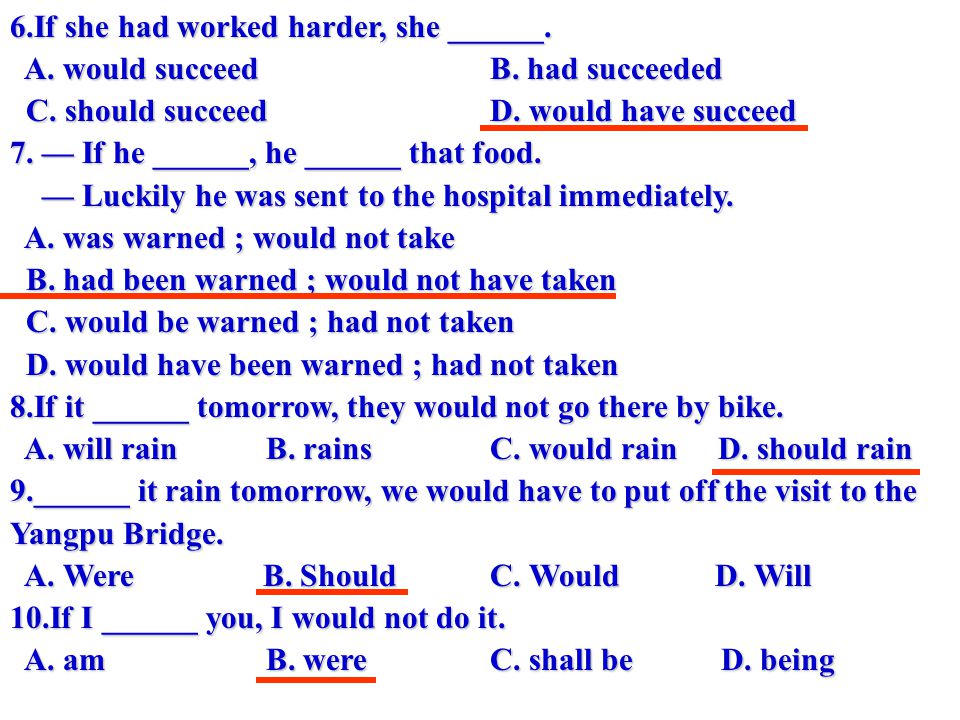 6.If she had worked harder, she ______. A. would succeed B.