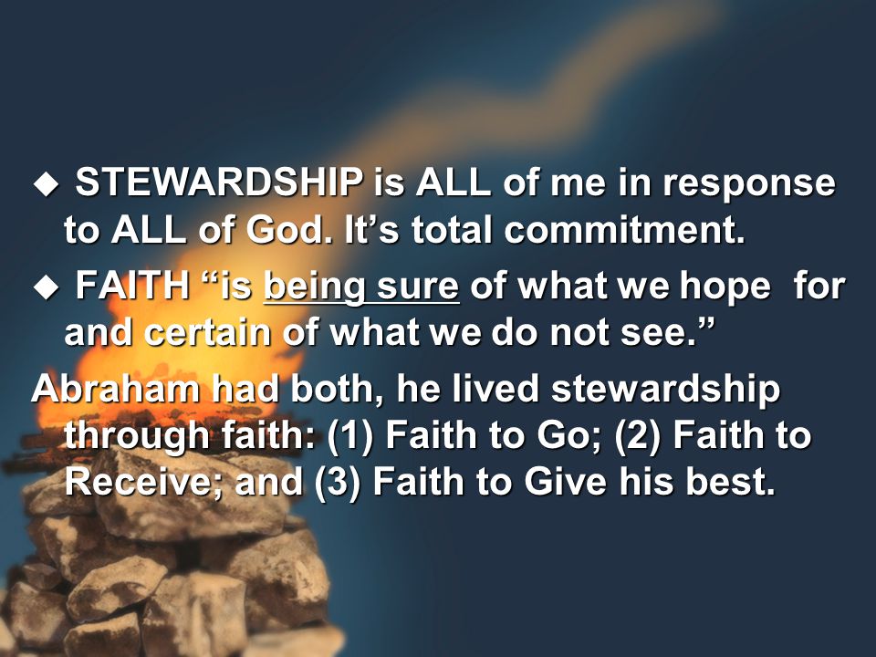  STEWARDSHIP is ALL of me in response to ALL of God.