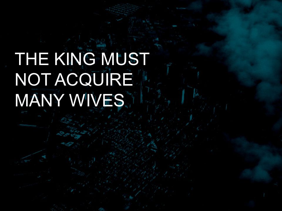 THE KING MUST NOT ACQUIRE MANY WIVES