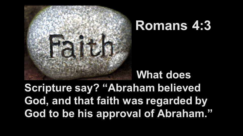 Romans 4:3 What does Scripture say.