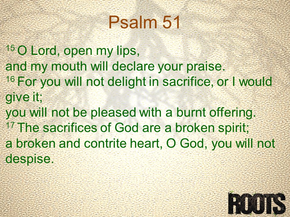 Psalm O Lord, open my lips, and my mouth will declare your praise.