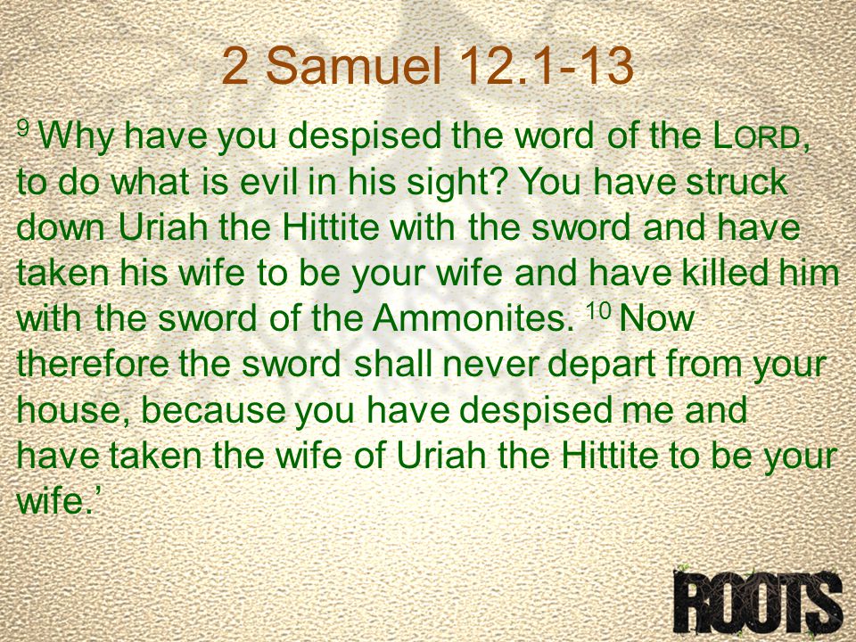 2 Samuel Why have you despised the word of the L ORD, to do what is evil in his sight.