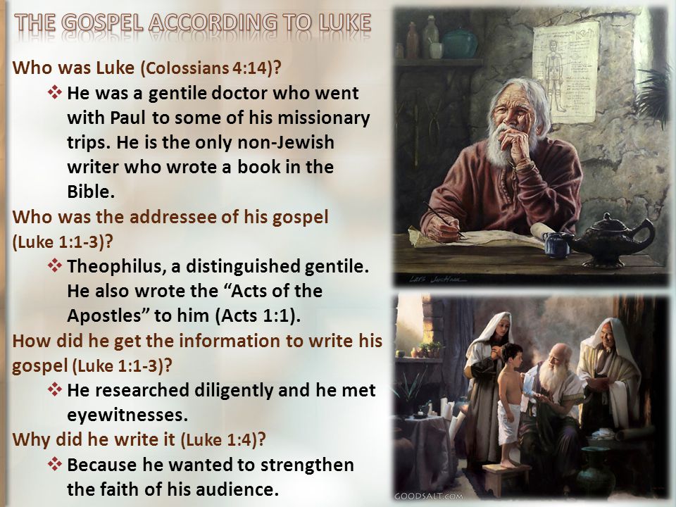 Who was Luke (Colossians 4:14) .