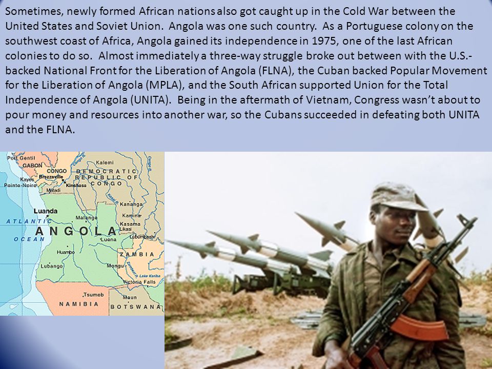 Sometimes, newly formed African nations also got caught up in the Cold War between the United States and Soviet Union.