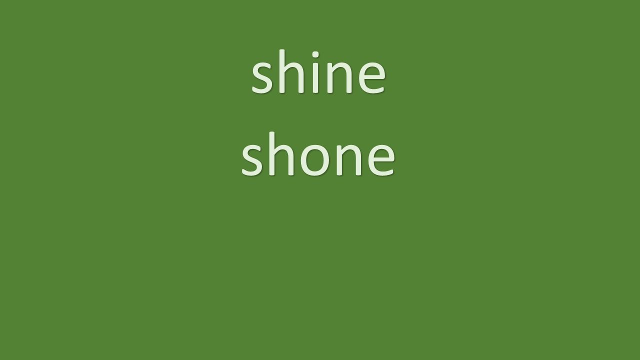 shine shone