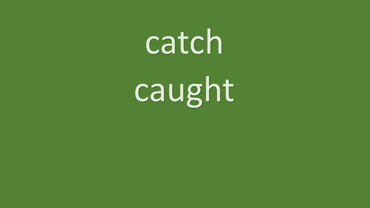 catch caught