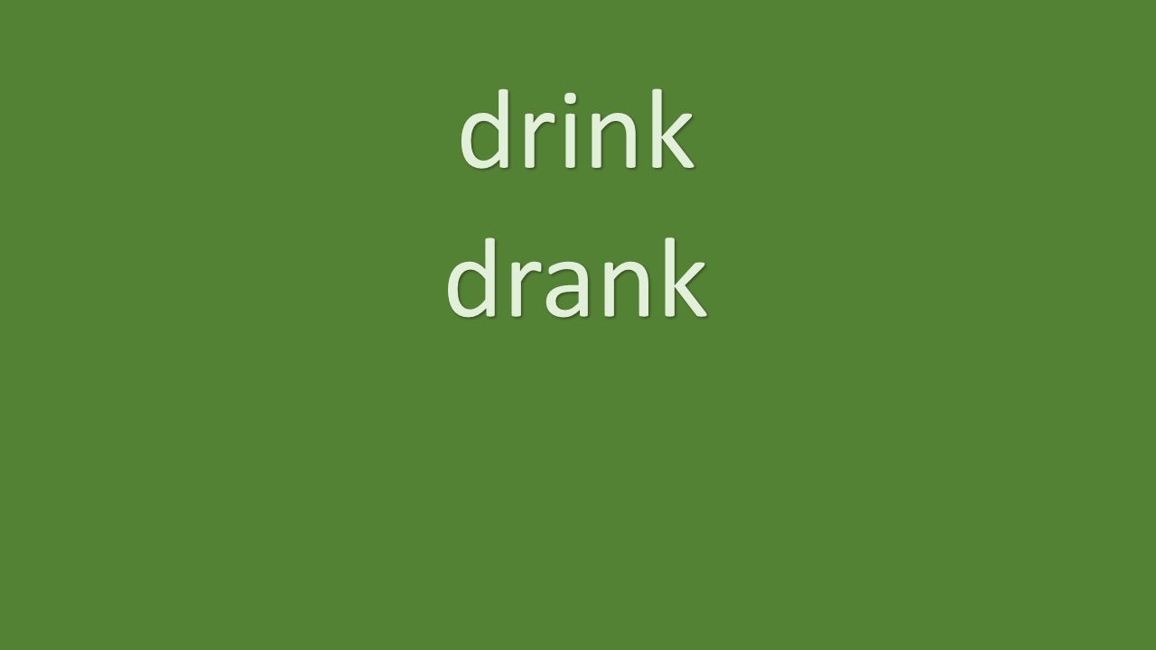 drink drank
