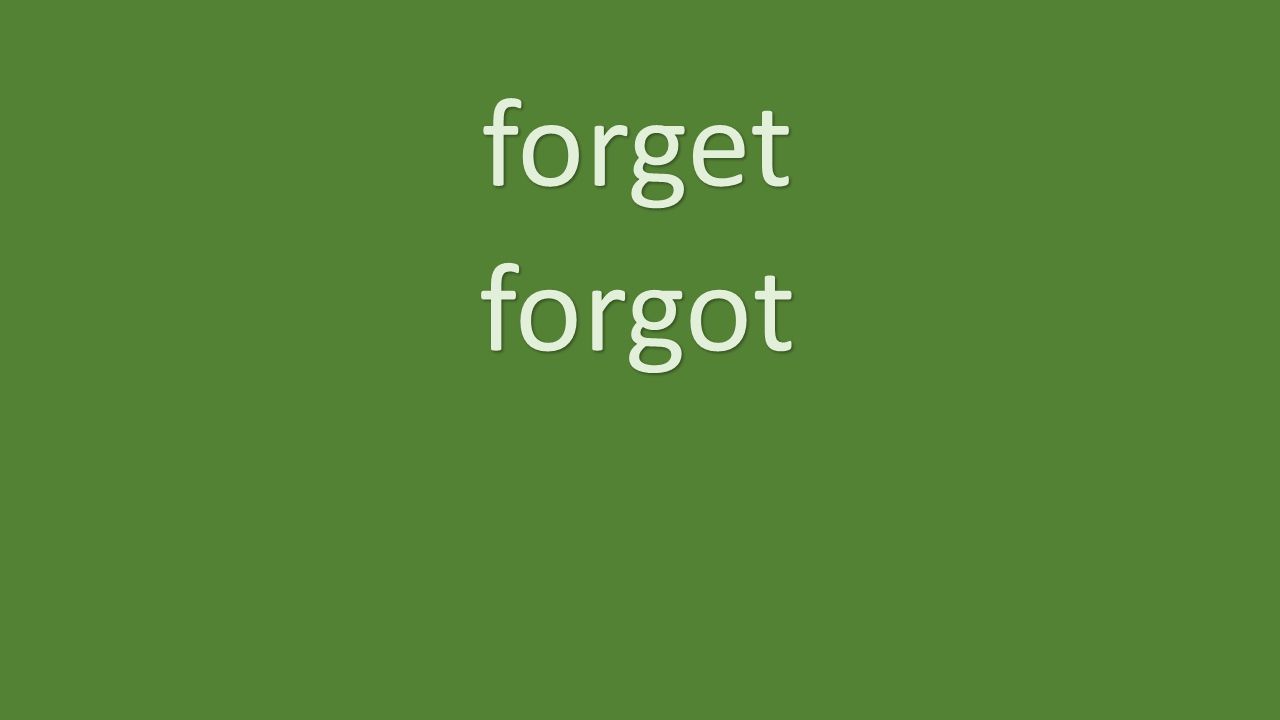 forget forgot