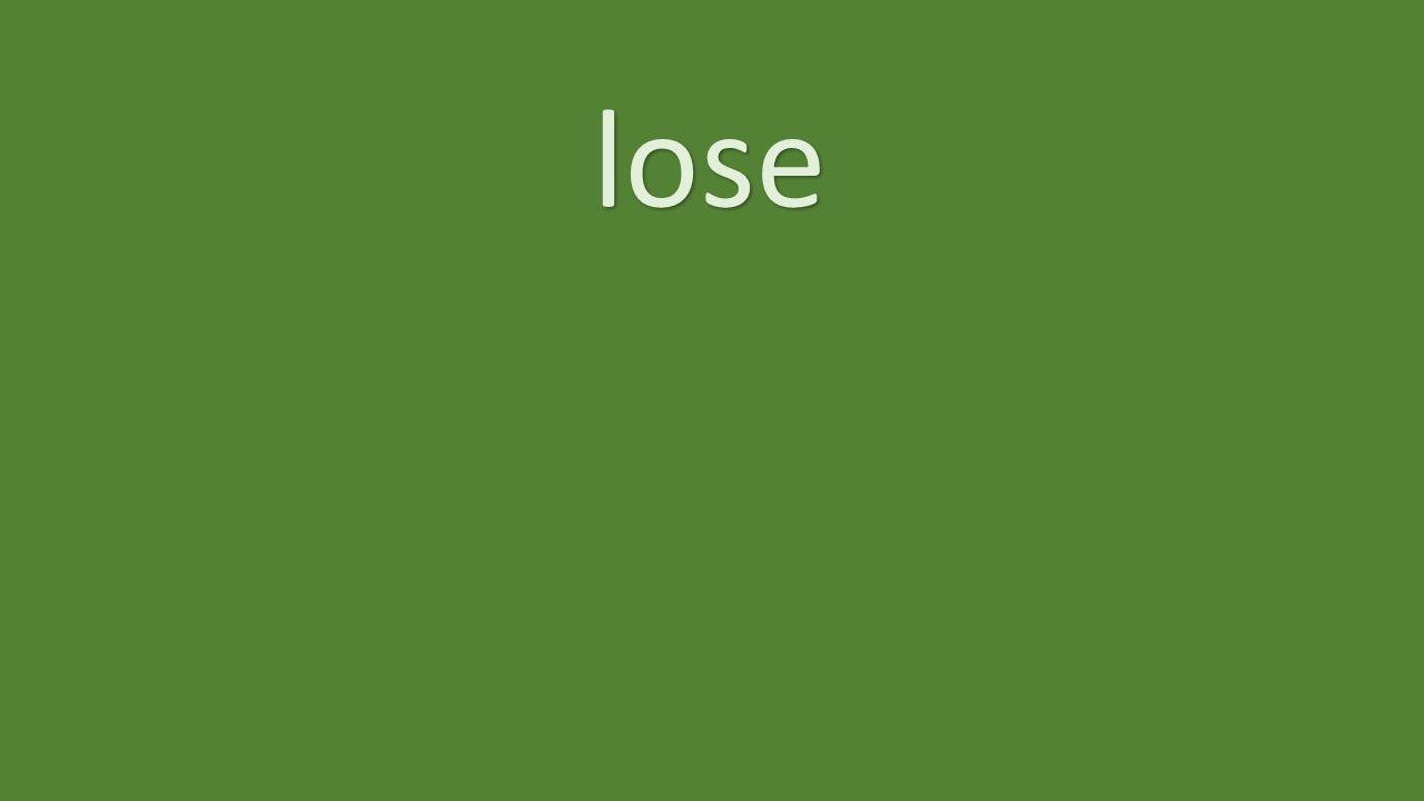lose