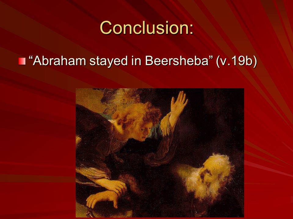 Conclusion: Abraham stayed in Beersheba (v.19b)