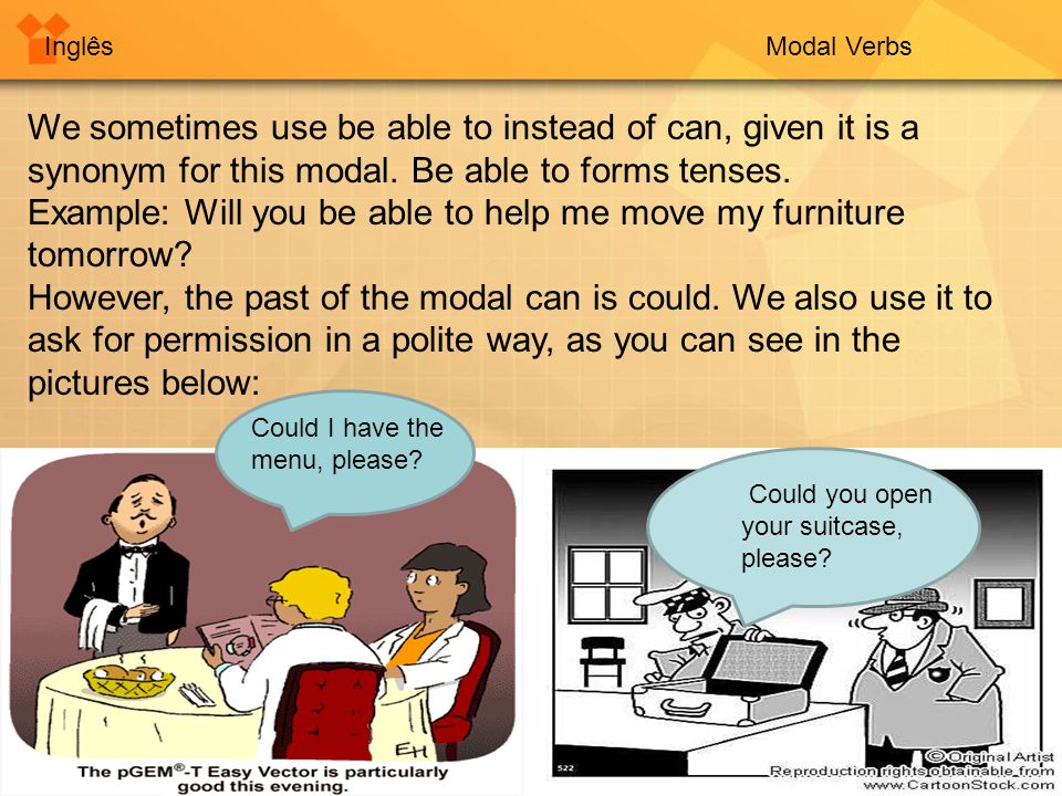 InglêsModal Verbs We sometimes use be able to instead of can, given it is a synonym for this modal.