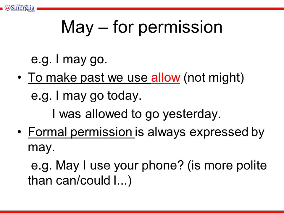 May – for permission e.g. I may go. To make past we use allow (not might) e.g.