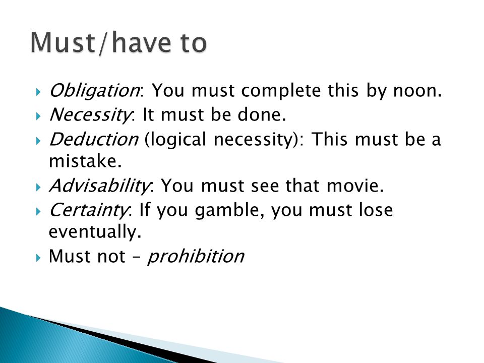  Obligation: You must complete this by noon.  Necessity: It must be done.